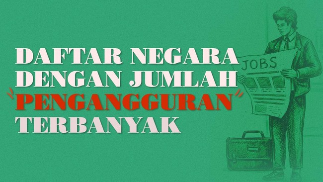 INFOGRAFIS: Daftar Negara dengan Jumlah Pengangguran Terbanyak